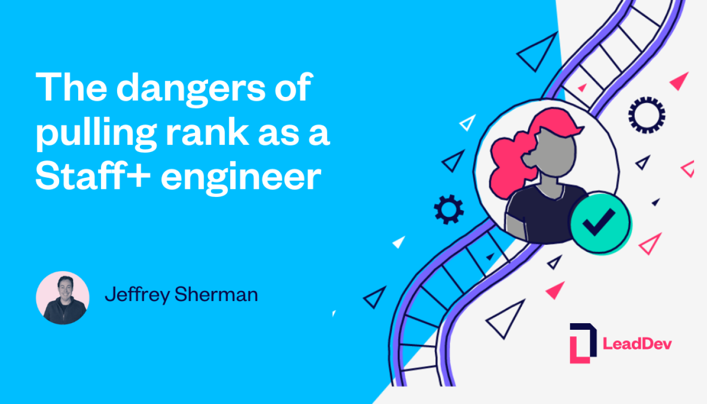 the-dangers-of-pulling-rank-as-a-staff-engineer-leaddev